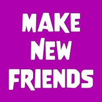 Make New Friends