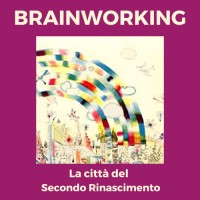 La città del Secondo Rinascimento.Brainworking