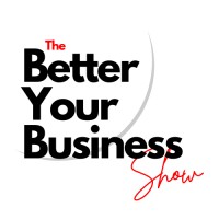 The Better Your Business Show