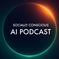 Socially Conscious AI Podcast