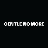 Gentle No More