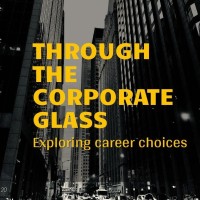 Through The Corporate Glass - a podcast that explores career choices